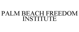 PALM BEACH FREEDOM INSTITUTE trademark