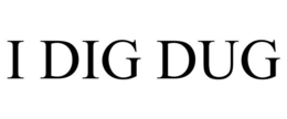 I DIG DUG trademark