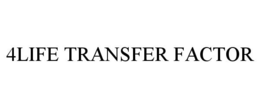 4LIFE TRANSFER FACTOR trademark