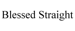 BLESSED STRAIGHT trademark