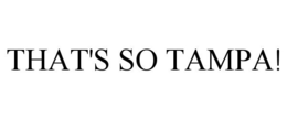 THAT'S SO TAMPA! trademark