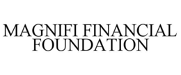 MAGNIFI FINANCIAL FOUNDATION trademark
