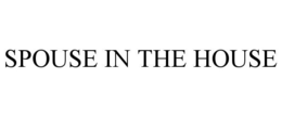 SPOUSE IN THE HOUSE trademark