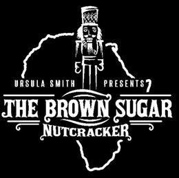 URSULA SMITH PRESENTS THE BROWN SUGAR NUTCRACKER trademark