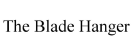 THE BLADE HANGER trademark