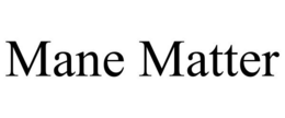 MANE MATTER trademark