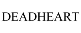 DEADHEART trademark