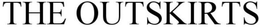THE OUTSKIRTS trademark