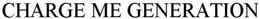 CHARGE ME GENERATION trademark