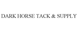 DARK HORSE TACK & SUPPLY trademark