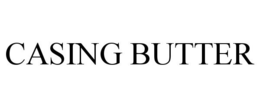 CASING BUTTER trademark