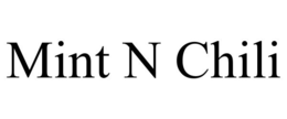 MINT N CHILI trademark