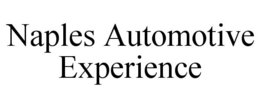 NAPLES AUTOMOTIVE EXPERIENCE trademark