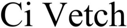 CI VETCH trademark