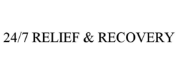 24/7 RELIEF & RECOVERY trademark