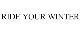 RIDE YOUR WINTER trademark