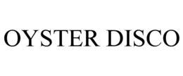 OYSTER DISCO trademark