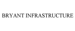 BRYANT INFRASTRUCTURE trademark