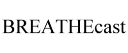 BREATHECAST trademark