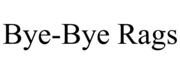 BYE-BYE RAGS trademark