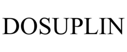 DOSUPLIN trademark