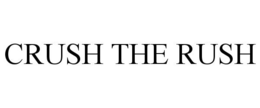 CRUSH THE RUSH trademark