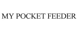 MY POCKET FEEDER trademark