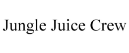JUNGLE JUICE CREW trademark