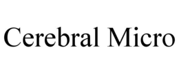 CEREBRAL MICRO trademark