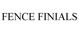 FENCE FINIALS trademark