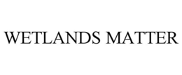 WETLANDS MATTER trademark