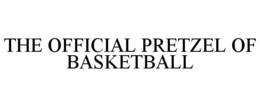 THE OFFICIAL PRETZEL OF BASKETBALL trademark
