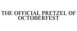 THE OFFICIAL PRETZEL OF OCTOBERFEST trademark