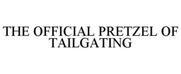 THE OFFICIAL PRETZEL OF TAILGATING trademark