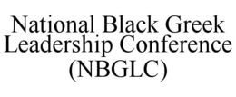NATIONAL BLACK GREEK LEADERSHIP CONFERENCE (NBGLC) trademark