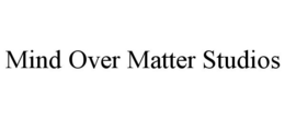 MIND OVER MATTER STUDIOS trademark