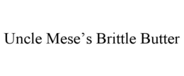 UNCLE MESE'S BRITTLE BUTTER trademark