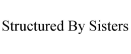 STRUCTURED BY SISTERS trademark