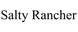 SALTY RANCHER trademark