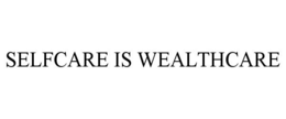 SELFCARE IS WEALTHCARE trademark
