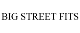 BIG STREET FITS trademark