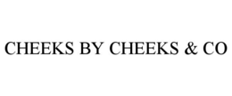CHEEKS BY CHEEKS & CO trademark