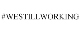 #WESTILLWORKING trademark