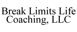 BREAK LIMITS LIFE COACHING, LLC trademark