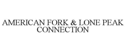 AMERICAN FORK & LONE PEAK CONNECTION trademark