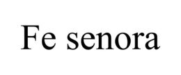 FE SENORA trademark