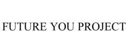 FUTURE YOU PROJECT trademark