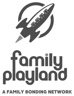 FAMILY PLAYLAND A FAMILY BONDING NETWORK trademark