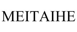 MEITAIHE trademark