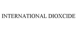 INTERNATIONAL DIOXCIDE trademark